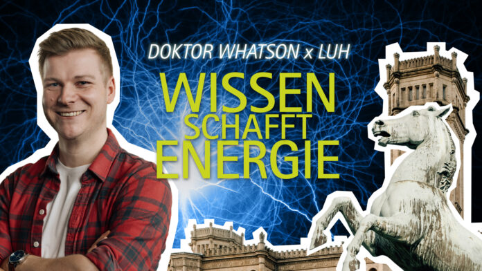 Die Energieforschung an der LUH wird durch Doktor Whatson in einer neuen Videoreihe spannend und informativ präsentiert